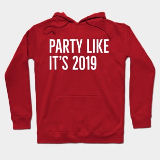 Party like it's 2019 Hoodie